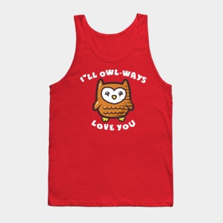 I'll Owl-ways Love You Tank Top